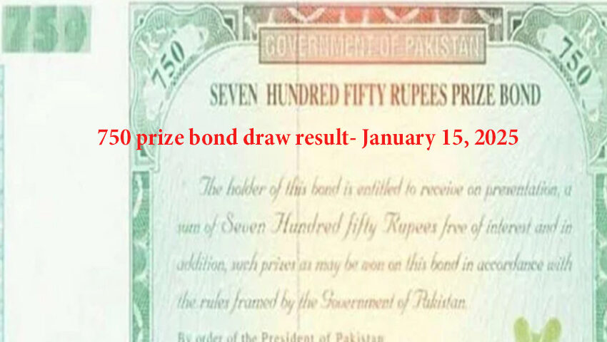 750-prize-bond-january-15-draw-result-2025